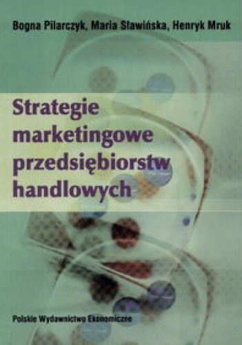 Okładka: Bogna Pilarczyk - Strategie marketingowe przędsiębiorstw handlowych