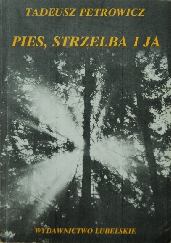 Okładka: Tadeusz Petrowicz - Pies, strzelba i ja