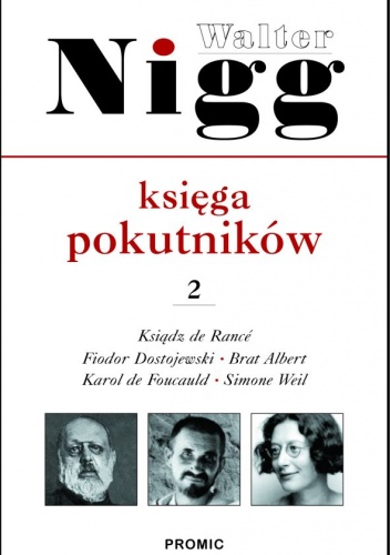 Okładka: Walter Nigg - Księga pokutników . Cz. 2 Ojciec Rance, Fiodor Dostojewski, Albert Chmielowski, Karol de Foucauld, Simone Weil