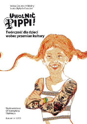 Okładka: Beata Mytych-Forajter - Uwolnić Pippi! Twórczość dla dzieci wobec przemian kultury