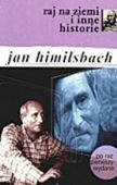 Okładka: Jan Himilsbach - Raj na Ziemi i inne historie