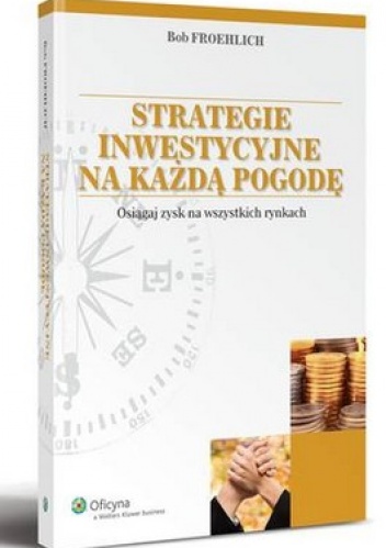 Okładka: Bob Froehlich - Strategie inwestycyjne na każdą pogodę.