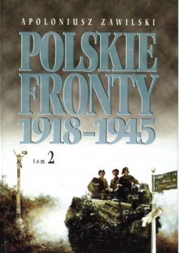 Okładka: Apoloniusz Zawilski - Polskie Fronty 1918-1945, tom 2