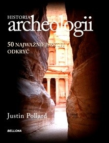 Okładka: Justin Pollard - Historia archeologii. 50 najważniejszych odkryć