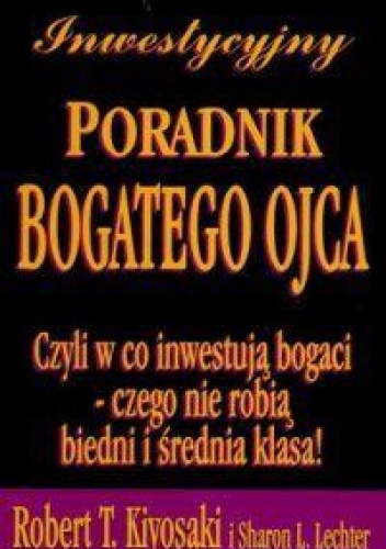 Okładka: Robert Toru Kiyosaki - Inwestycyjny Poradnik Bogatego Ojca