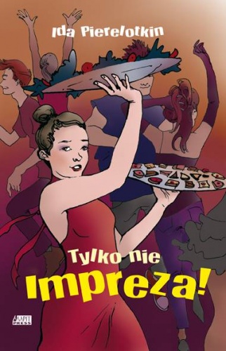 Okładka: Ida Pierelotkin - Tylko nie impreza!