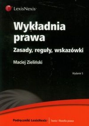 Okładka: Maciej Zieliński - Wykładnia prawa. Zasady, reguły, wskazówki