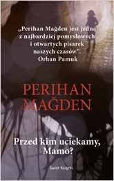 Okładka: Perihan Magden - Przed kim uciekamy, Mamo?