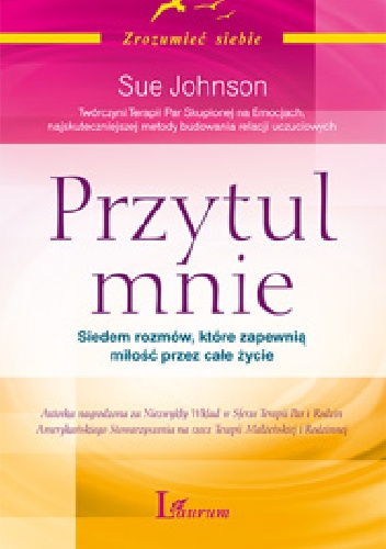Okładka: Sue Johnson - Przytul mnie. Siedem rozmów, które zapewnią miłość na całe życie