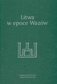 Okładka: Andrzej Rachuba - Litwa w epoce Wazów