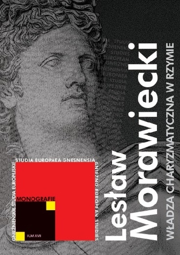 Okładka: Lesław Morawiecki - Władza charyzmatyczna w Rzymie u schyłku Republiki (lata 44-27 p.n.e.)