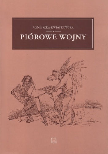 Okładka: Agnieszka Kwiatkowska - Piórowe wojny. Polemiki literackie polskiego oświecenia