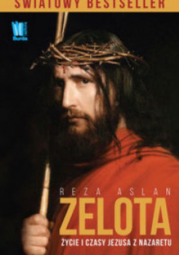 Okładka: Reza Aslan - Zelota. Życie i czasy Jezusa z Nazaretu