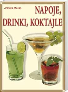 Okładka: Jolanta Muras - Napoje, drinki, koktajle