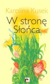Okładka: Karolina Kusek - W stronę słońca
