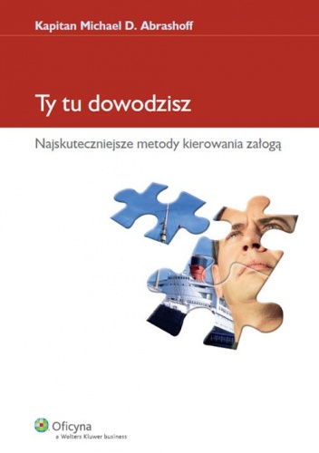 Okładka: Michael D. Abrashoff - Ty tu dowodzisz. Najskuteczniejsze metody kierowania załogą