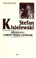 Okładka: Stefan Kisielewski - Felietony zdjęte przez cenzurę