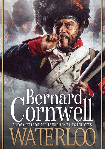 Okładka: Bernard Cornwell - Waterloo. Historia czterech dni, trzech armii i trzech bitew