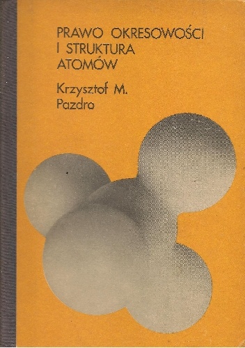 Okładka: Krzysztof M. Pazdro - Prawo okresowości i struktura atomów