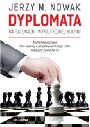 Okładka: Jerzy M. Nowak - Dyplomata. W salonach i politycznej kuchni