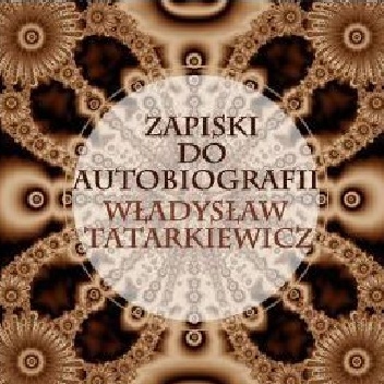 Okładka: Władysław Tatarkiewicz - Zapiski do autobiografii - mp3