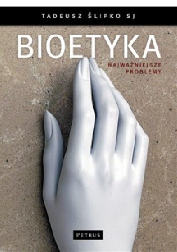 Okładka: Tadeusz Ślipko SJ - Bioetyka - najważniejsze problemy