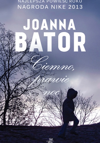 Okładka: Joanna Bator - Ciemno, prawie noc