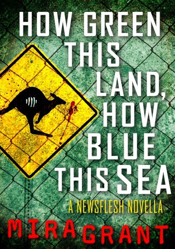Okładka: Mira Grant - How Green This Land How Blue This Sea
