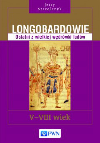 Okładka: Jerzy Strzelczyk - Longobardowie. Ostatni z wielkiej wędrówki ludów. V-VIII wiek