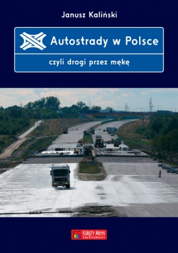 Okładka: Janusz Kaliński - Autostrady w Polsce, czyli drogi przez mękę