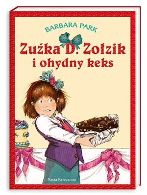 Okładka: Barbara Park - Zuźka D. Zołzik i ohydny keks