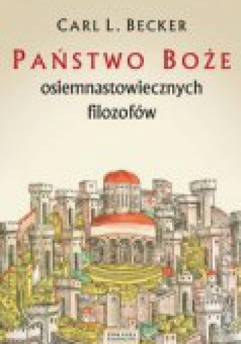 Okładka: Carl Becker - Państwo Boże osiemnastowiecznych filozofów