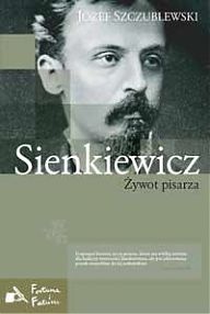 Okładka: Józef Szczublewski - Sienkiewicz. Żywot pisarza