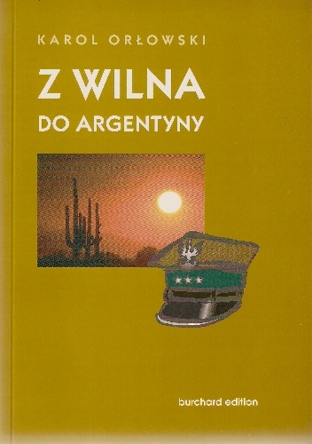 Okładka: Karol Orłowski - Z Wilna do Argentyny