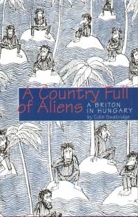 Okładka: Colin Swatridge - A Country Full of Aliens. A Briton in Hungary