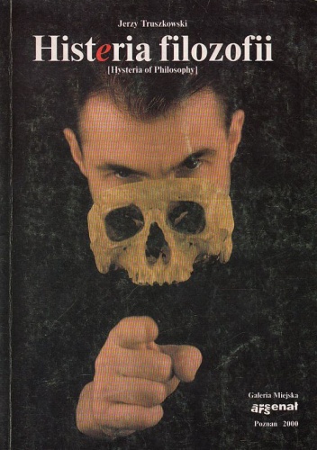 Okładka: Jerzy Truszkowski - Histeria filozofii (Hysteria of Philosophy)
