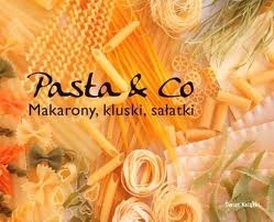 Okładka:  praca zbiorowa - Pasta & CO. Makarony, kluski, sałatki
