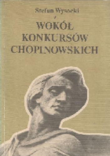 Stefan Wysocki - Wokół Konkursów Chopinowskich