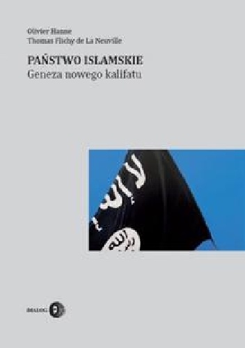 Okładka: Olivier Hanne - Państwo Islamskie. Geneza nowego kalifatu