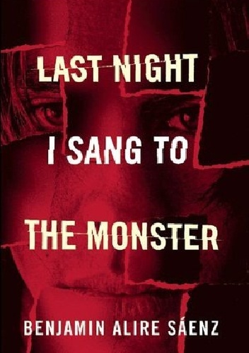 Okładka: Benjamin Alire Sáenz - Last Night I Sang to the Monster