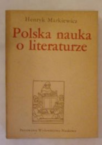 Okładka: Henryk Markiewicz - Polska nauka o literaturze
