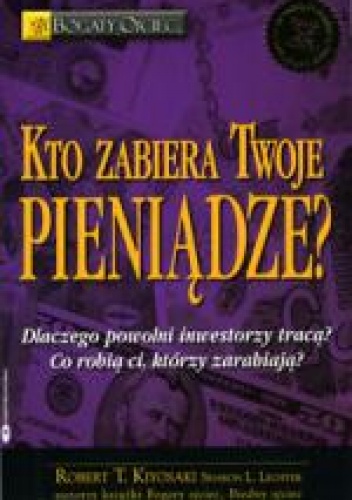 Okładka: Robert Toru Kiyosaki - Kto zabiera Twoje pieniądze?