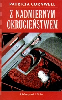 Okładka: Patricia Cornwell - Z nadmiernym okrucieństwem