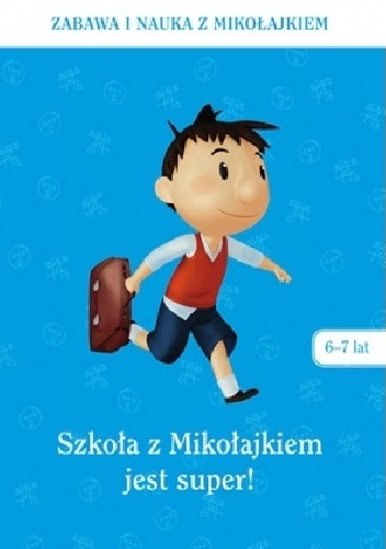Okładka:  praca zbiorowa - Szkoła z Mikołajkiem jest super (6-7 lat)