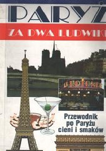 Okładka: Ludwik Stomma - Paryż za dwa ludwiki. Przewodnik po Paryżu cieni i smaków