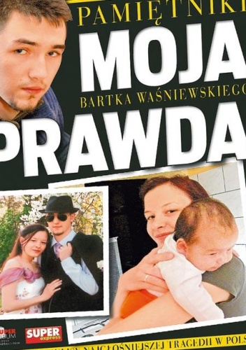 Okładka: Małgorzata Guss-Gasińska - Moja Prawda - pamiętniki Bartka Waśniewskiego