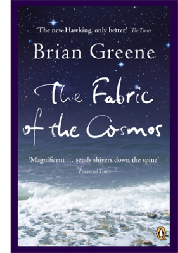 Brian Greene - The Fabric of the Cosmos. Space, Time and the Texture of Reality