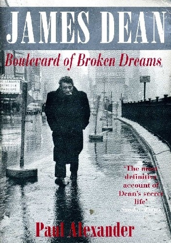 Okładka: Paul Alexander - James Dean: Boulevard of Broken Dreams
