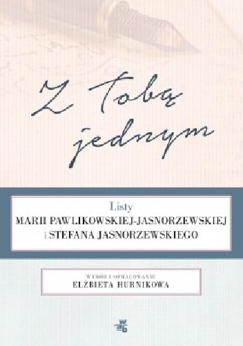 Okładka: Elżbieta Hurnikowa - Z Tobą jednym. Listy Marii Pawlikowskiej-Jasnorzewskiej i Stefana Jasnorzewskiego
