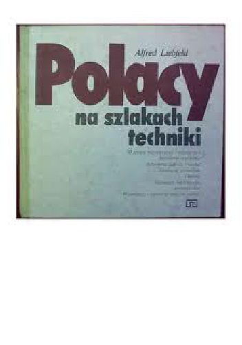 Okładka: Alfred Liebfeld - Polacy na szlakach techniki